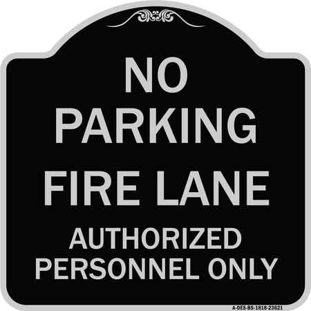 SIGNMISSION No Parking Fire Lane Authorized Personnel Heavy-Gauge Aluminum Sign, 18" x 18", BS-1818-23621 A-DES-BS-1818-23621